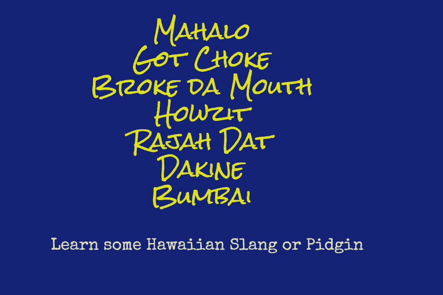 Learn some Hawaii slang or Pidgin