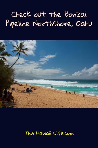 Banzai Pipeline Oahu (Big wave action, surfing competition in winter, calm waters in summer)