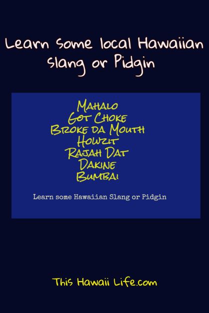 Learn some local Hawaii slang or Pidgin 
