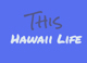 This Hawaii Life